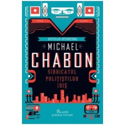 Sindicatul politistilor idis - Michael Chabon