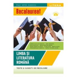 Bacalaureat. Teste si sugestii de rezolvare. Limba si literatura romana - Clasa 12 - Adrian Nicolae Romonti, Mimi Gramnea, Anca Hassoun, Maria-Ramona Nedea, Nadia-Gabriela Pascu, Alina Popa
