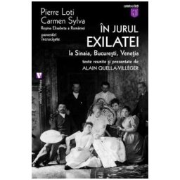 In jurul exilatiei la Sinaia, Bucuresti, Venetia - Pierre Loti, Carmen Sylva