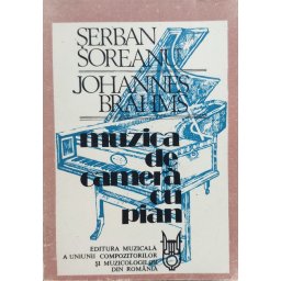 Johannes Brahms Muzica De Camera Cu Pian - Serban Soreanu
