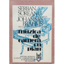 Johannes Brahms Muzica De Camera Cu Pian - Serban Soreanu