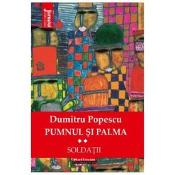 Pumnul si palma Vol.2: Soldatii - Dumitru Popescu