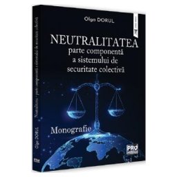 Neutralitatea: parte componenta a sistemului de securitate colectiva - Olga Dorul