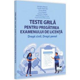 Teste grila pentru pregatirea examenului de licenta. Drept civil. Drept penal - Georgica Alexeev, Claudiu-Florin Ban, Marian Bratis, Ionut Dojana, Dumitru Hantea