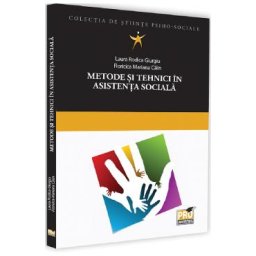 Metode si tehnici in asistenta sociala - Laura Rodica Giurgiu, Floricica Mariana Calin