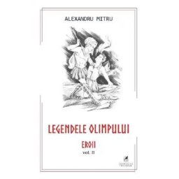 Legendele Olimpului Vol.2: Eroii - Alexandru Mitru