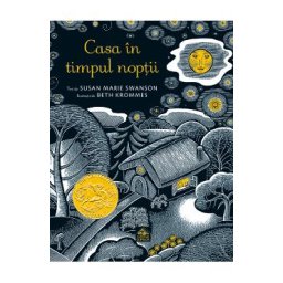 Casa in timpul noptii - Susan Marie Swanson, Beth Krommes