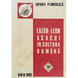 Lazar-leon Asachi In Cultura Romana - Antonie Plamadeala