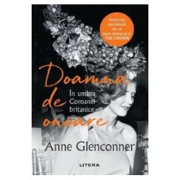 Doamna de onoare. In umbra coroanei britanice - Anne Glenconner