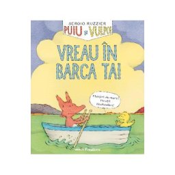 Puiu si vulpoi. Vreau in barca ta! - Sergio Ruzzier