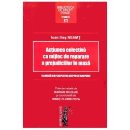 Actiunea colectiva ca mijloc de reparare a prejudiciilor in masa - Ioan Ilies Neamt
