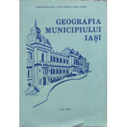 Geografia Municipiului Iasi - Colectiv