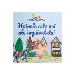 Hainele cele noi ale imparatului. Primele mele povesti