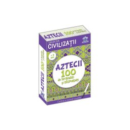 Civilizatii: Aztecii - 100 de intrebari si raspunsuri