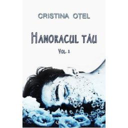 Hanoracul tau Vol.2 - Cristina Otel