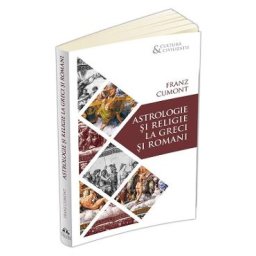 Astrologie si religie la greci si romani - Franz Cumont