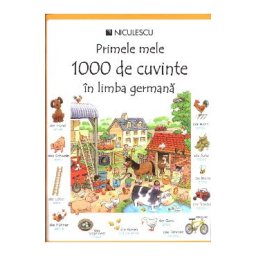 Primele mele 1000 de cuvinte in limba germana - Mairi Mackinnon, Heather Amery