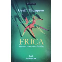 Frica Prietena Oamenilor Deosebiti - Geoff Thompson