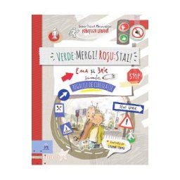 Verde: Mergi! Rosu: Stai! Ema si Eric invata regulile de circulatie - Ioana Chicet-Macoveiciuc