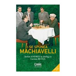 I se spunea Machiavelli. Stefan Andrei in dialog cu Lavinia Betea