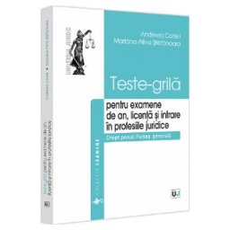 Teste-grila pentru examene de an, licenta si intrare in profesiile juridice - Andreea Corsei, Mariana-Alina Stefanoaia