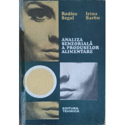 Analiza Senzoriala A Produselor Alimentare - Rodica Segal, Irina Barbu