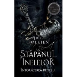 Intoarcerea regelui. Trilogia Stapanul inelelor Vol.3 - J. R. R. Tolkien