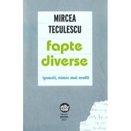 Fapte diverse (poezii, nimic mai mult) - Mircea Teculescu