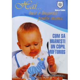 Cum Sa HrÄnesti Un Copil Mofturos - Colectiv