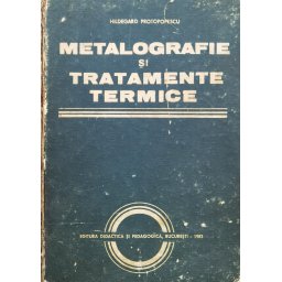 Metalografie Si Tratamente Termice - Hildegard Protopopescu