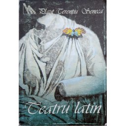 Teatru Latin - Plaut Terentiu Seneca