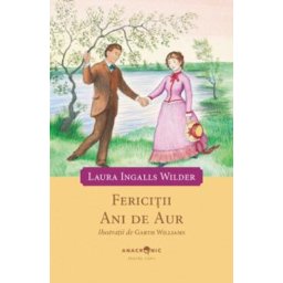 Fericitii ani de aur. Seria Casuta din prerie Vol.8 - Laura Ingalls Wilder