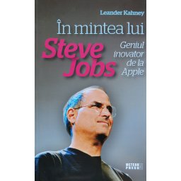 In Mintea Lui Steve Jobs Geniul Inovator De La Apple - Leander Kahney
