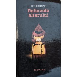 Relicvele Altarului - Phil Rickman