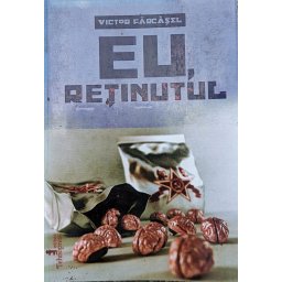 Eu, Retinutul (cu Semnatura Autorului) - Victor Farcasel