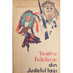 Teatru Folcloric Din Judetul Iasi (cu Semnatura Autorului) - V. Adascalitei, I.h. Ciubotaru