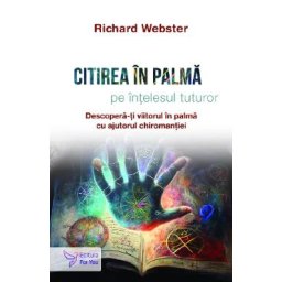Citirea in palma pe intelesul tuturor - Richard Webster