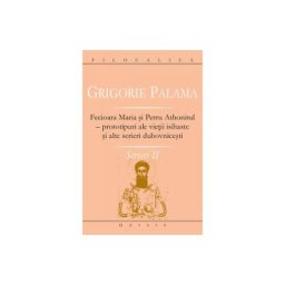 Scrieri II - Grigorie Palama - Fecioara Maria si Petru Athonitul