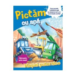Pictam cu apa: Masini puternice