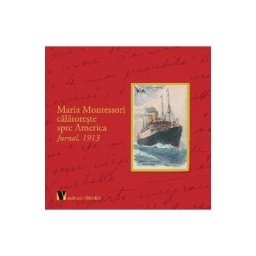 Maria Montessori calatoreste spre America. Jurnal, 1913