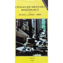Civilizatie Milenara Romaneasca In Muzeul Astra - Sibiu - Colectiv