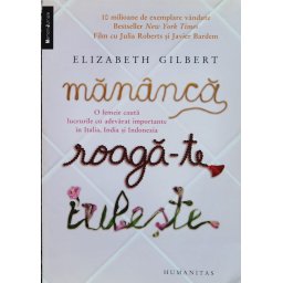 Mananca Roaga-te Iubeste - Elizabeth Gilbert