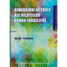 Dimensiuni Actuale Ale Relatiilor Arabo-israeliene (cu Semnatura Autorului) - Cezar Teclaen