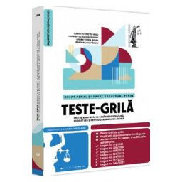 Teste-grila pentru admiterea la INM si magistratura, avocatura si pentru examenele de licenta. Drept penal si drept procesual penal
