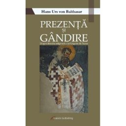 Prezenta si gandire - Hans Urs von Balthasar