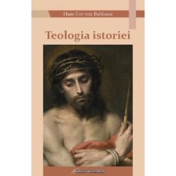 Teologia istoriei - Hans Urs von Balthasar