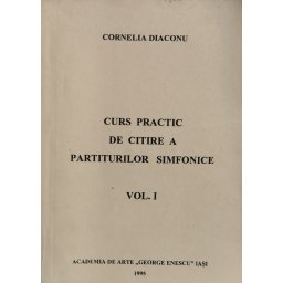 Curs Practic De Citire A Partiturilor Simfonice Vol. 1 - Cornelia Diaconu