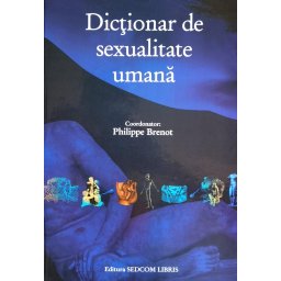 Dictionar De Sexualitate Umana - Philippe Brenot