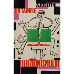 Din Tainele Iluzionismului Editia A Ii-a - A. Iosefini