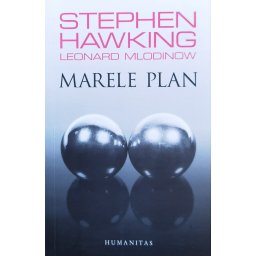 Marele Plan - Stephen Hawking, Leonard Mlodinow